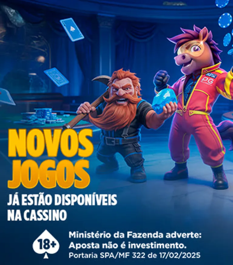 Banner "Novos jogos já estão disponíveis no cassino" com advertência do Ministério da Fazenda ao pé da arte.